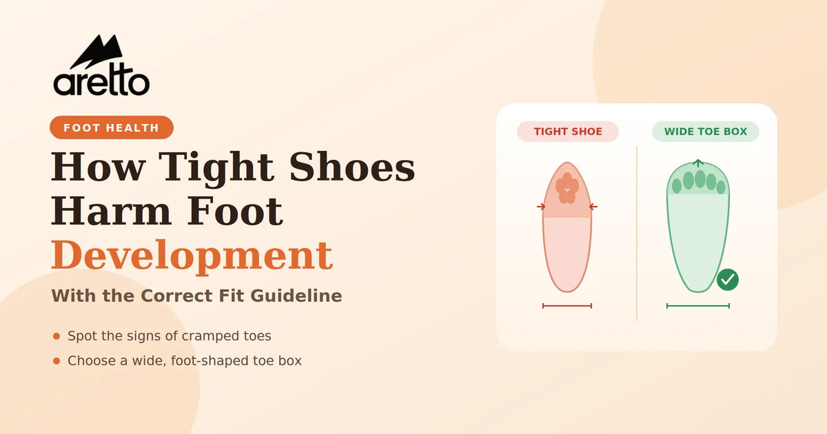 How Tight Shoes Harm Foot Development (With Correct Fit Guideline) - Aretto