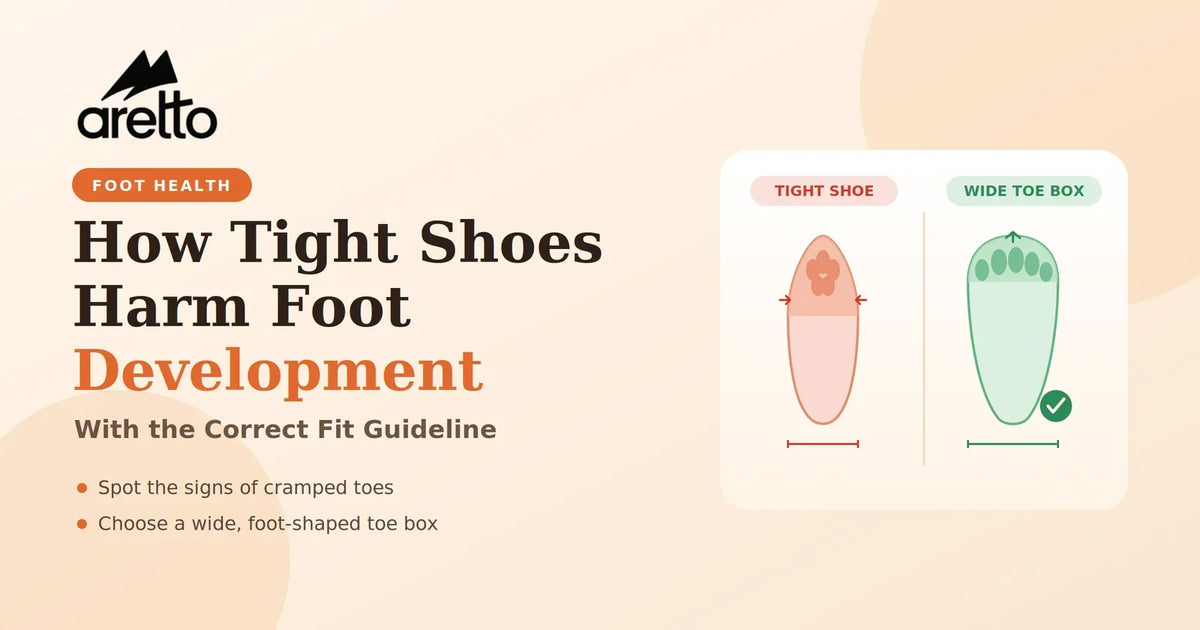 How Tight Shoes Harm Foot Development (With Correct Fit Guideline) - Aretto